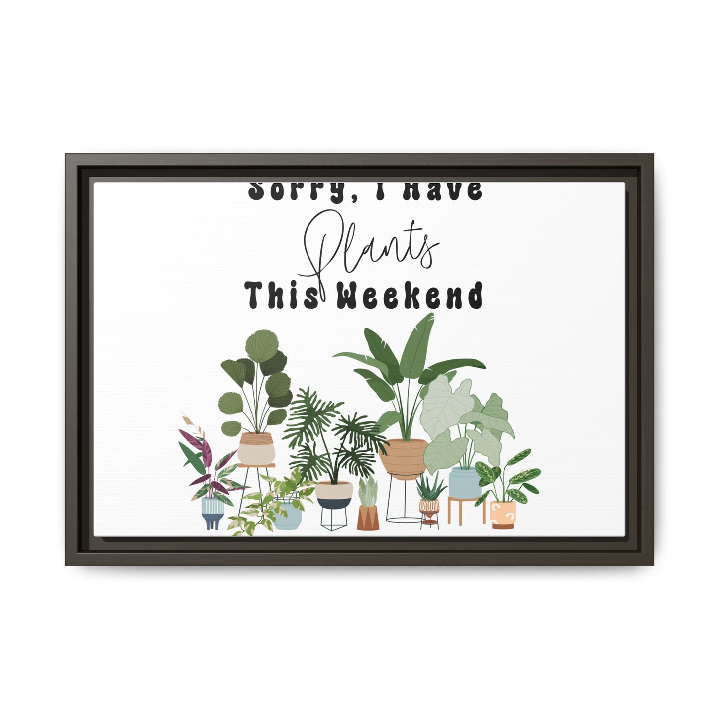 Arte em Tela emoldurada "Desculpe, eu tenho plantas neste fim de semana"