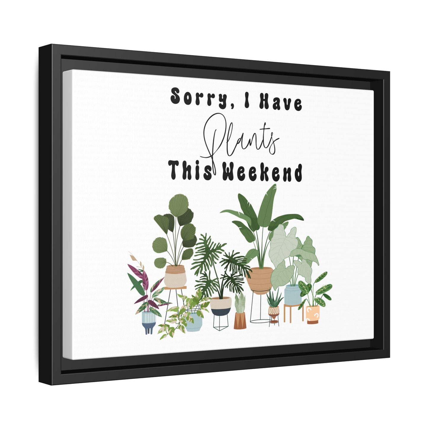 Arte em Tela emoldurada "Desculpe, eu tenho plantas neste fim de semana"