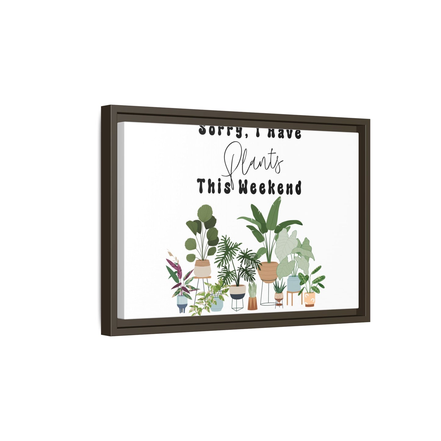 Arte em Tela emoldurada "Desculpe, eu tenho plantas neste fim de semana"