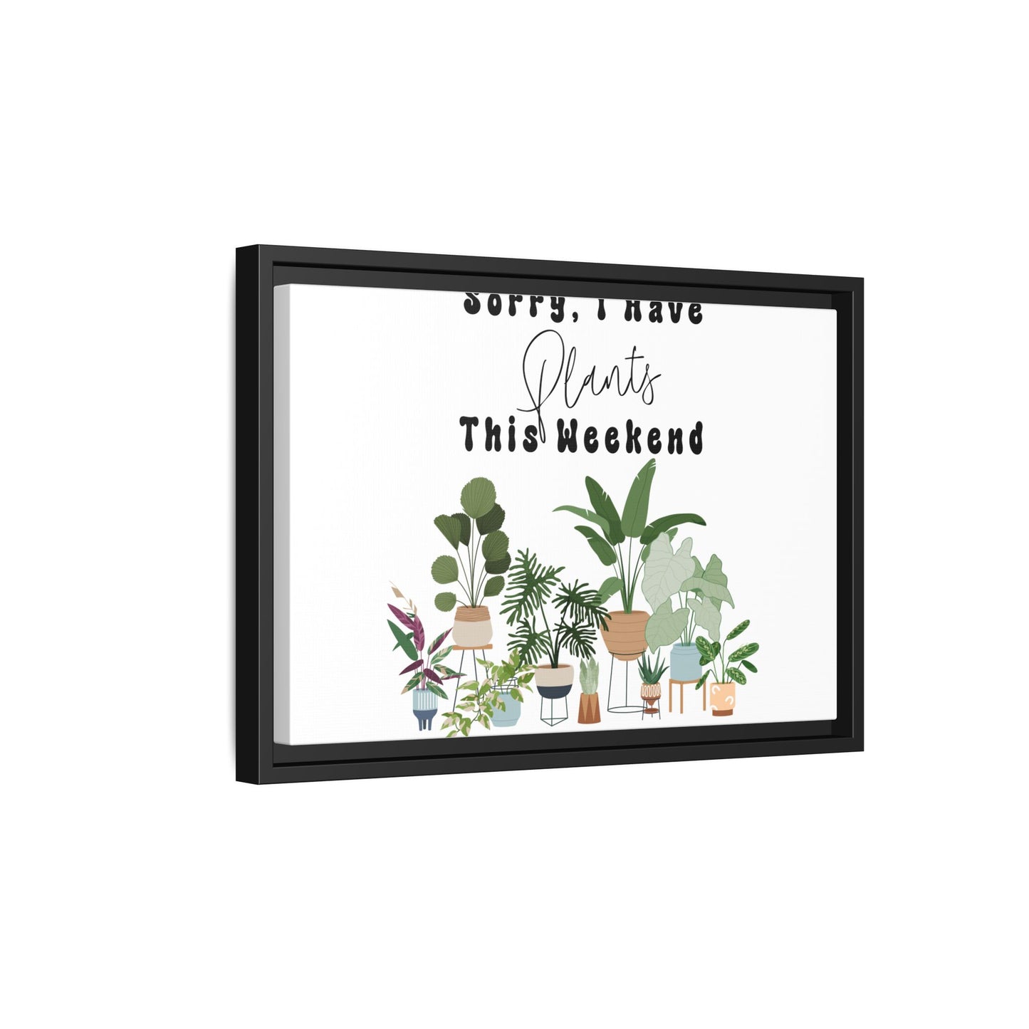 Arte em Tela emoldurada "Desculpe, eu tenho plantas neste fim de semana"