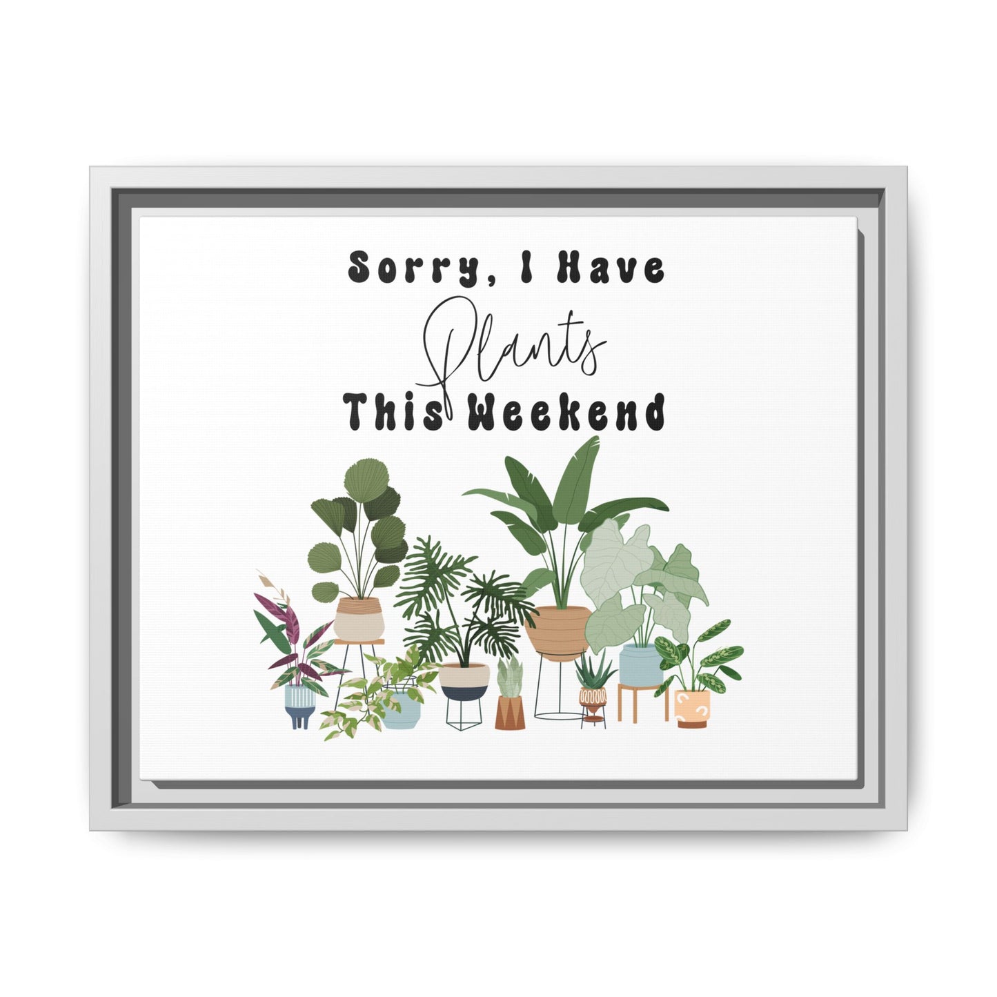 Arte em Tela emoldurada "Desculpe, eu tenho plantas neste fim de semana"