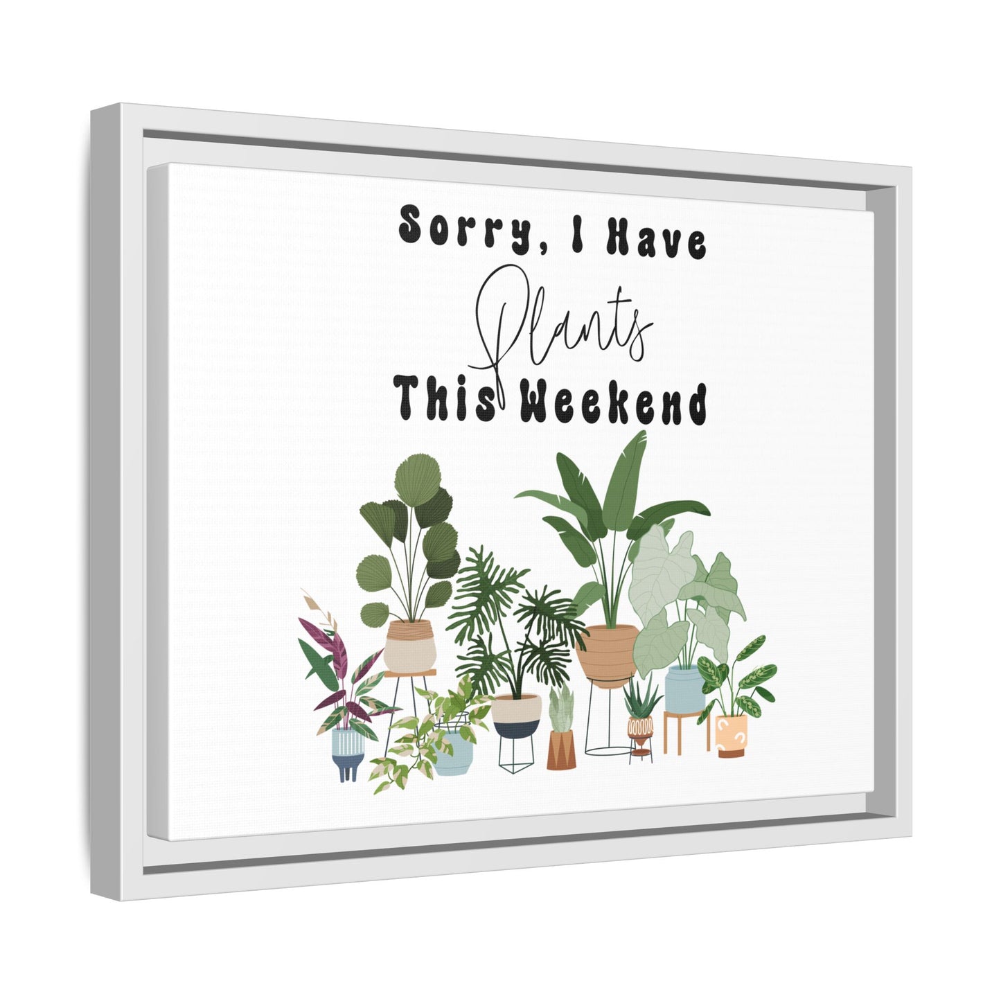 Arte em Tela emoldurada "Desculpe, eu tenho plantas neste fim de semana"