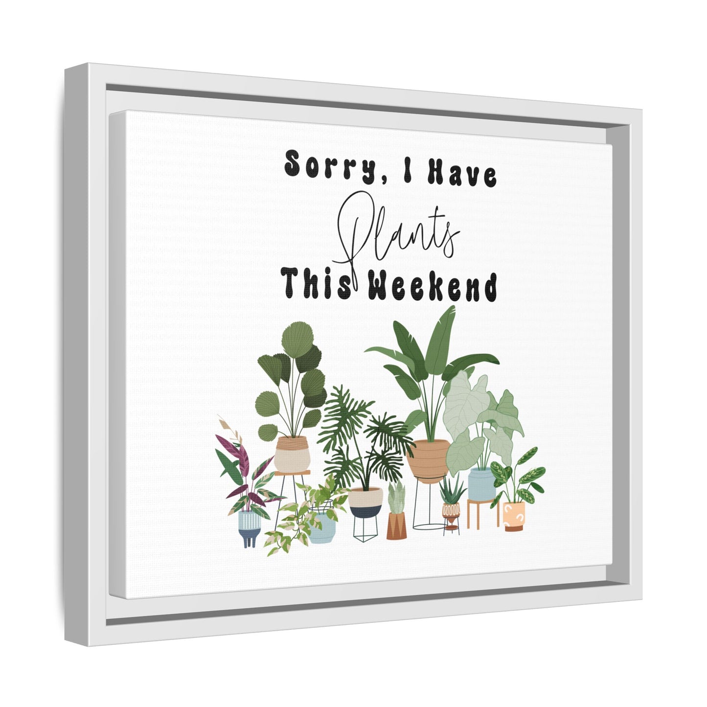 Arte em Tela emoldurada "Desculpe, eu tenho plantas neste fim de semana"