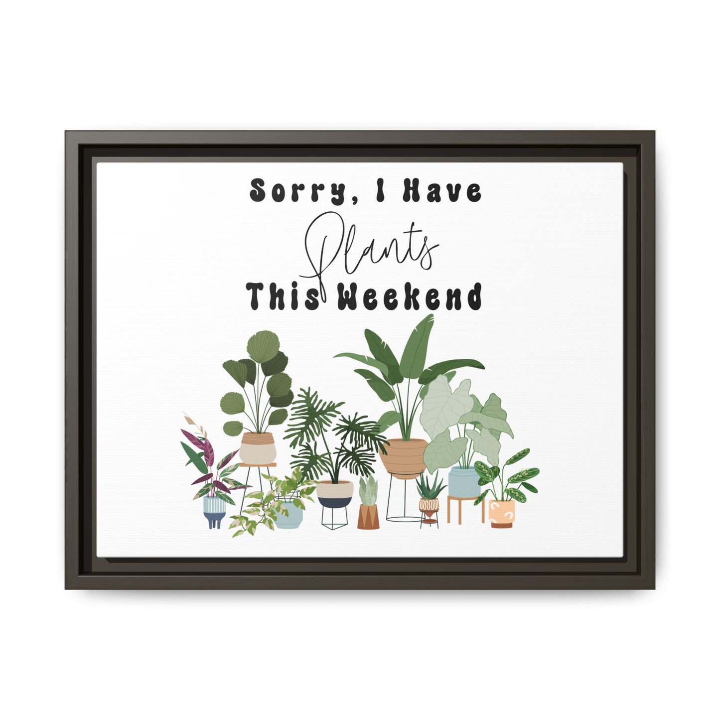 Arte em Tela emoldurada "Desculpe, eu tenho plantas neste fim de semana"