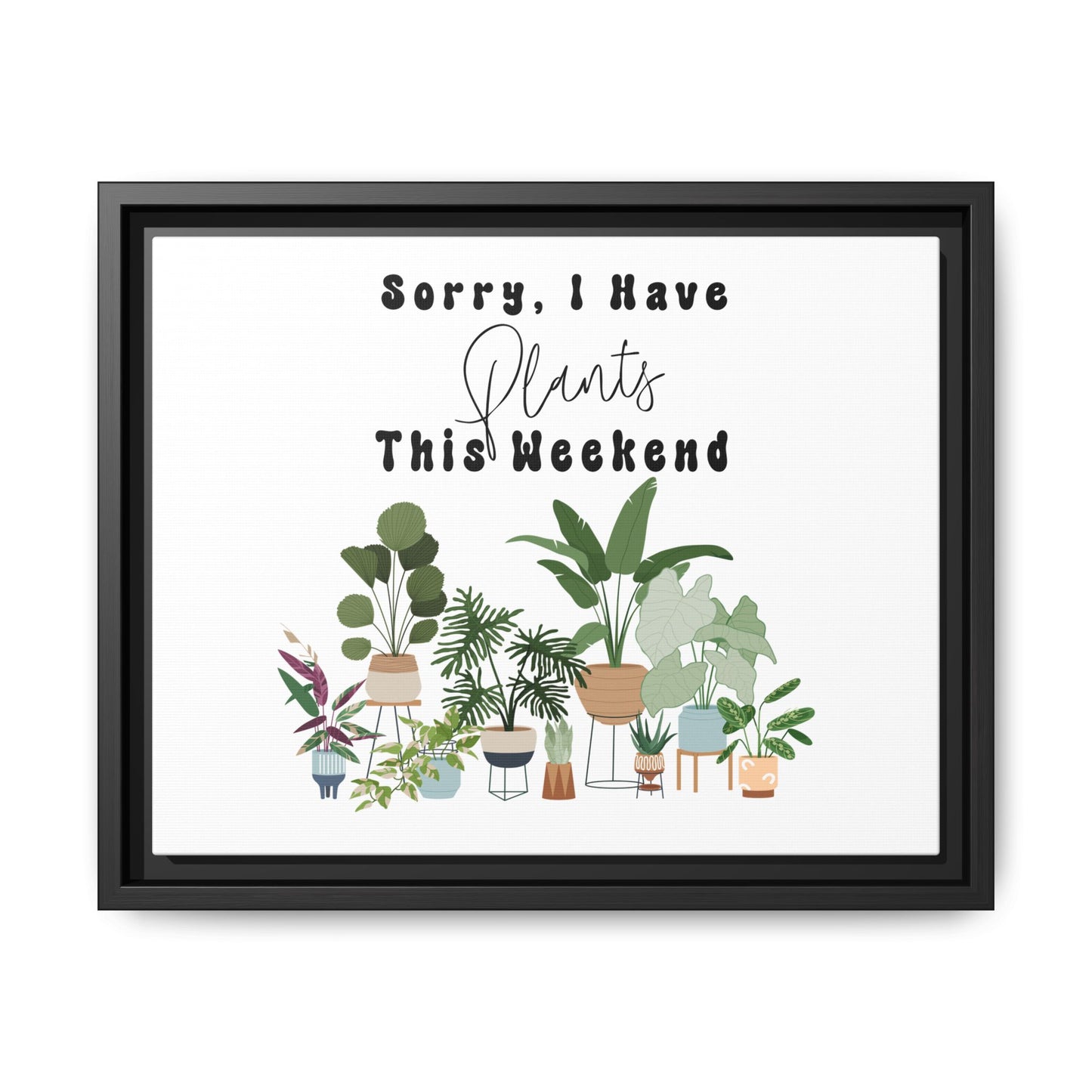 Arte em Tela emoldurada "Desculpe, eu tenho plantas neste fim de semana"