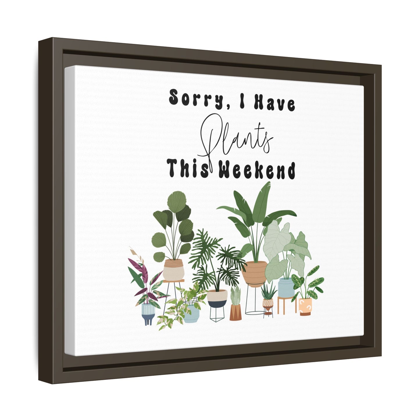 Arte em Tela emoldurada "Desculpe, eu tenho plantas neste fim de semana"