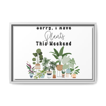 Arte em Tela emoldurada "Desculpe, eu tenho plantas neste fim de semana"