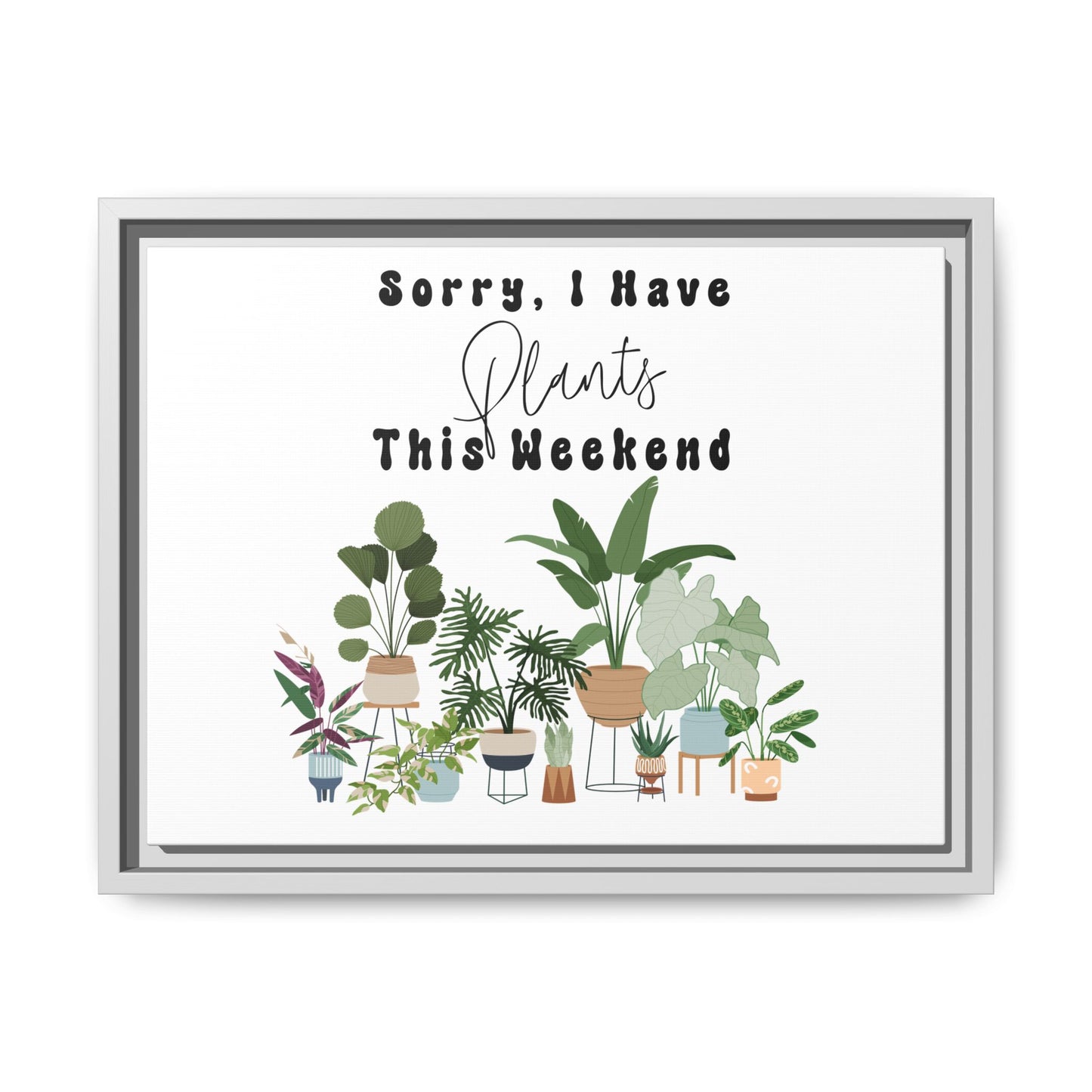Arte em Tela emoldurada "Desculpe, eu tenho plantas neste fim de semana"