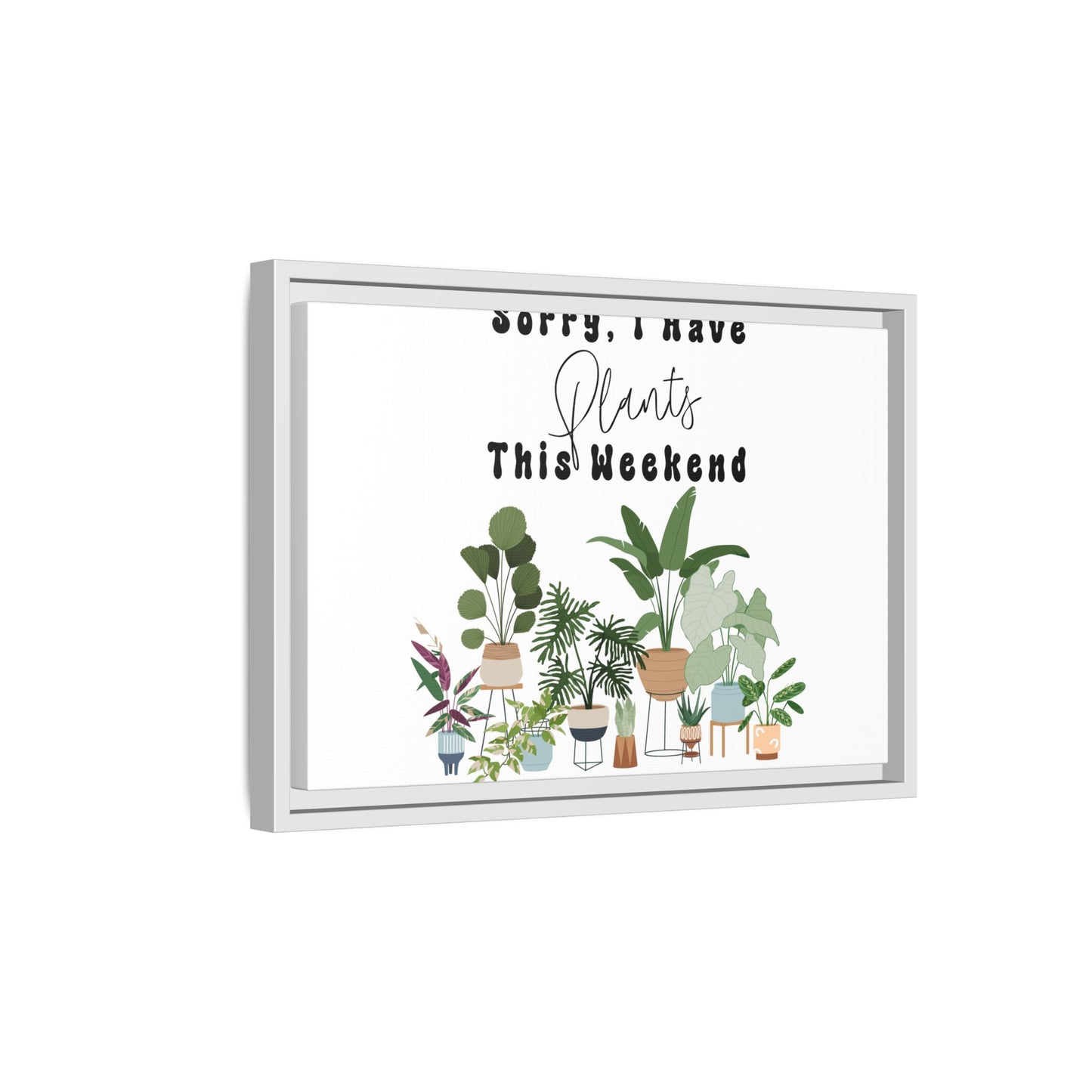 Arte em Tela emoldurada "Desculpe, eu tenho plantas neste fim de semana"