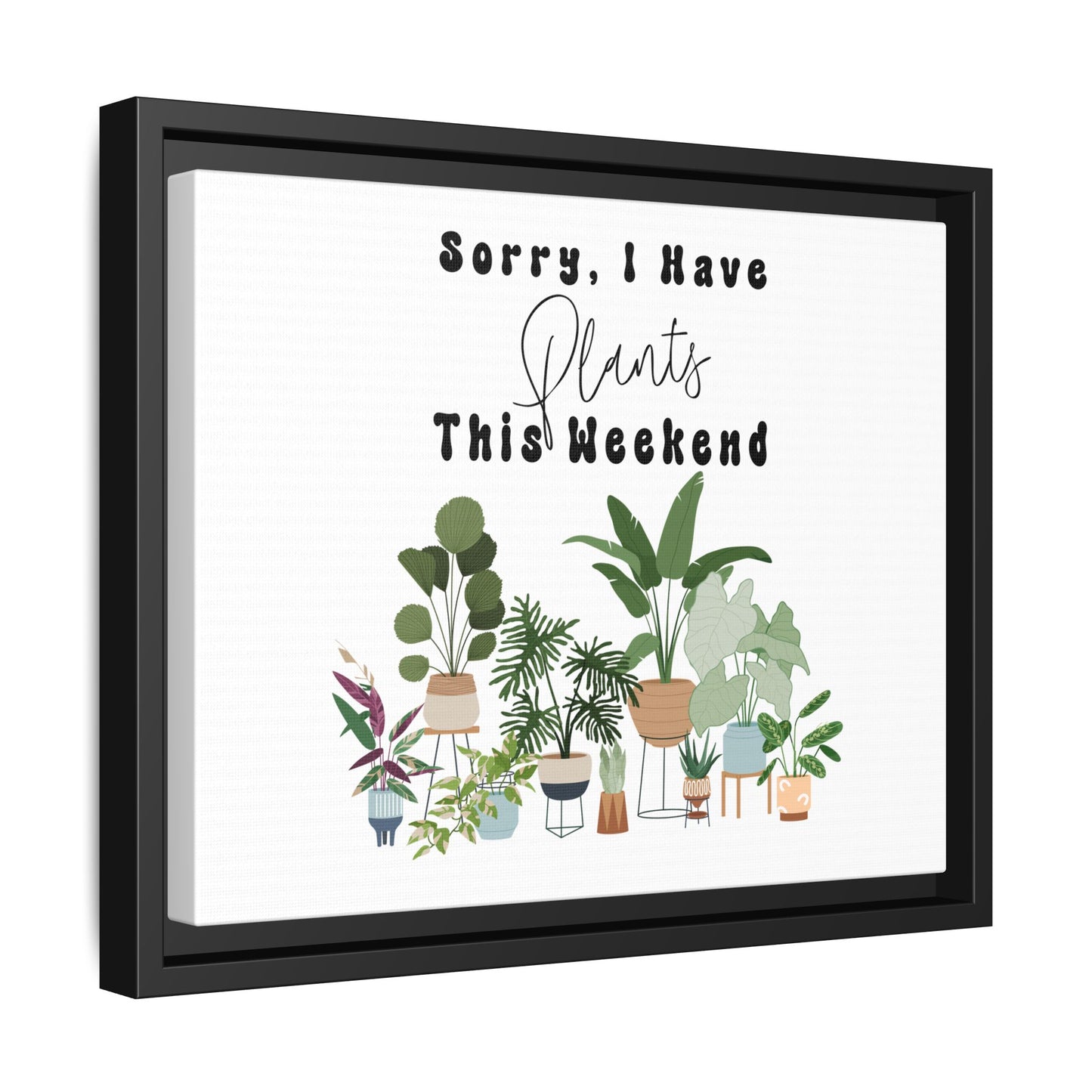 Arte em Tela emoldurada "Desculpe, eu tenho plantas neste fim de semana"