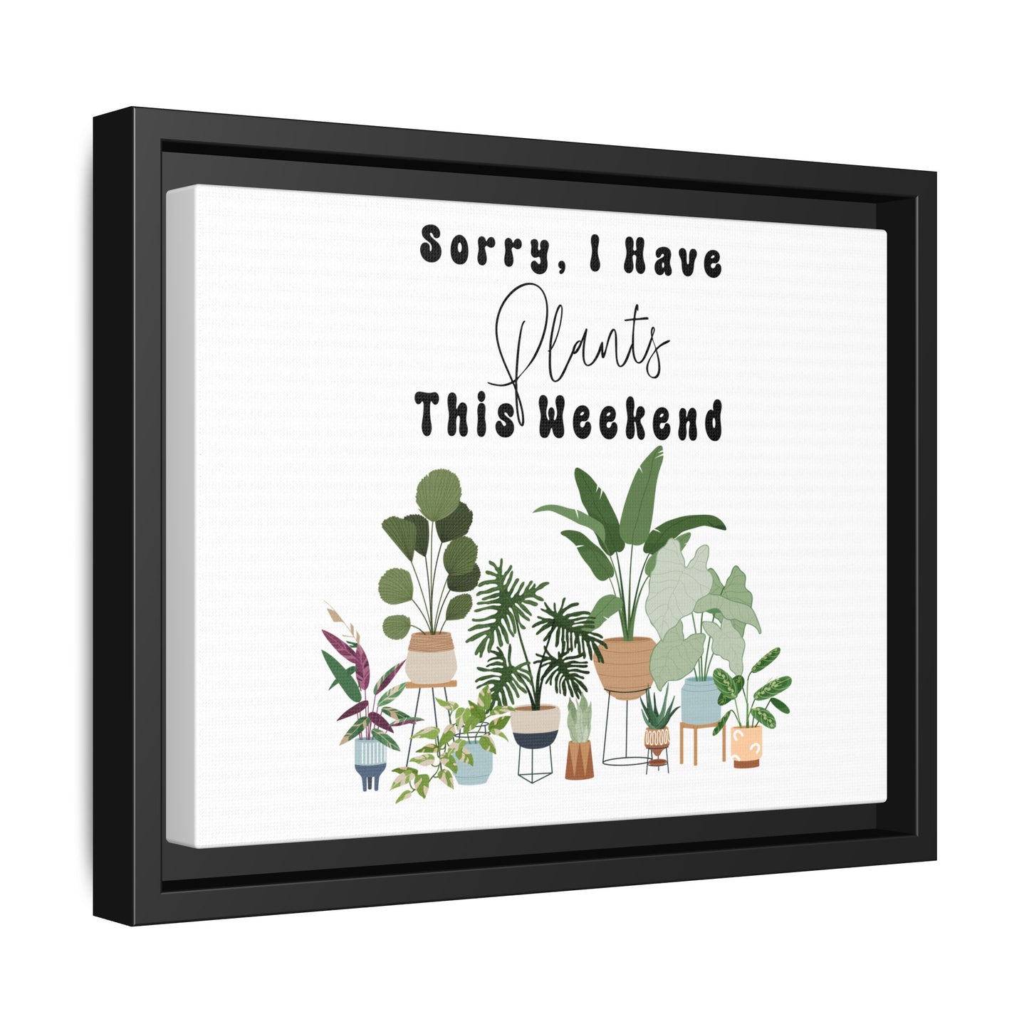 Arte em Tela emoldurada "Desculpe, eu tenho plantas neste fim de semana"